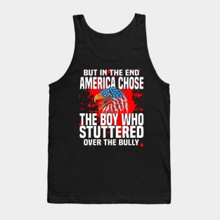 But In The End America Chose The Boy Who Stuttered Tank Top